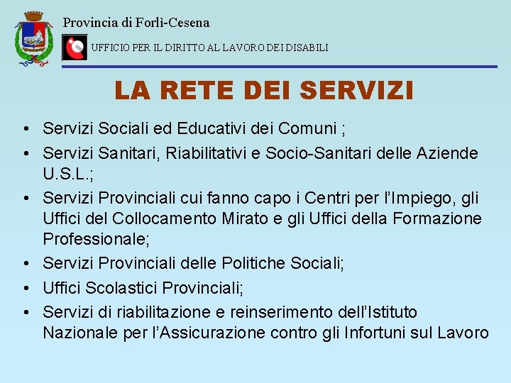 Provincia di Forlì-Cesena UFFICIO PER IL DIRITTO AL LAVORO DEI DISABILI LA RETE DEI