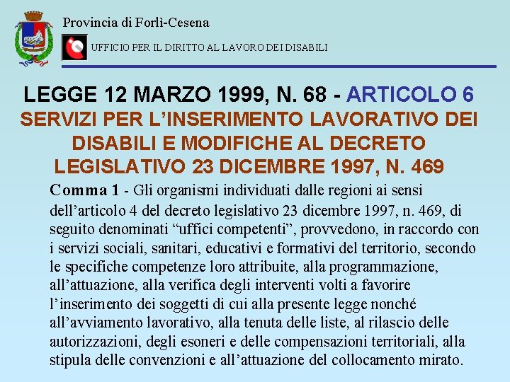 Provincia di Forlì-Cesena UFFICIO PER IL DIRITTO AL LAVORO DEI DISABILI LEGGE 12 MARZO