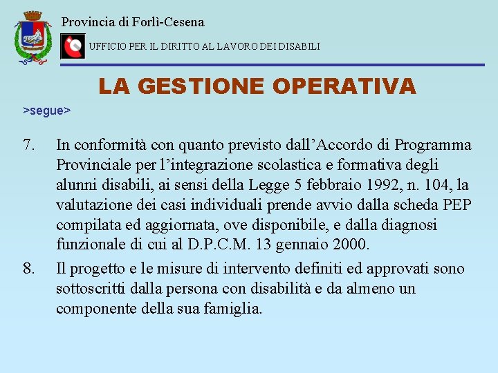 Provincia di Forlì-Cesena UFFICIO PER IL DIRITTO AL LAVORO DEI DISABILI LA GESTIONE OPERATIVA