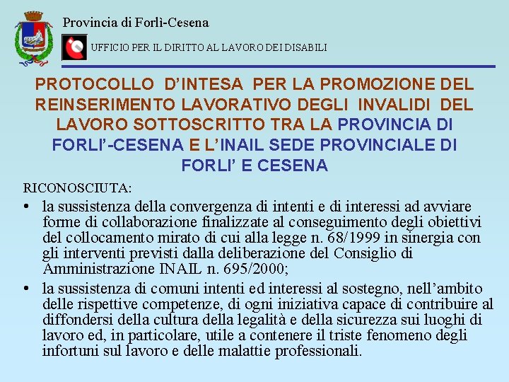 Provincia di Forlì-Cesena UFFICIO PER IL DIRITTO AL LAVORO DEI DISABILI PROTOCOLLO D’INTESA PER