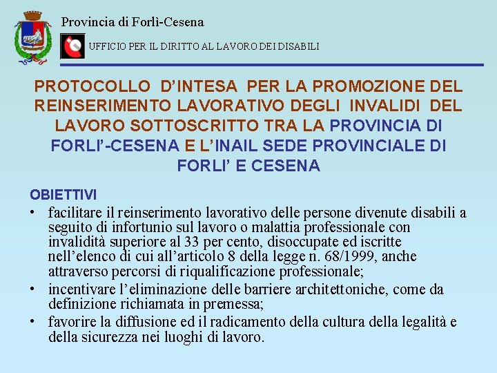 Provincia di Forlì-Cesena UFFICIO PER IL DIRITTO AL LAVORO DEI DISABILI PROTOCOLLO D’INTESA PER