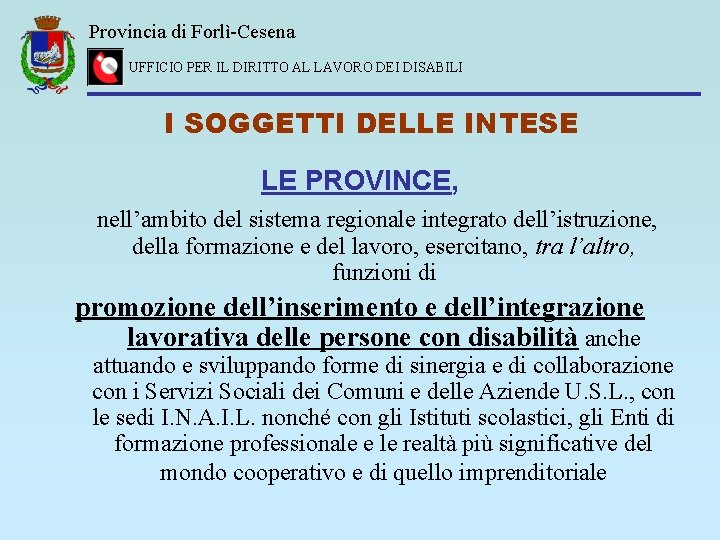 Provincia di Forlì-Cesena UFFICIO PER IL DIRITTO AL LAVORO DEI DISABILI I SOGGETTI DELLE