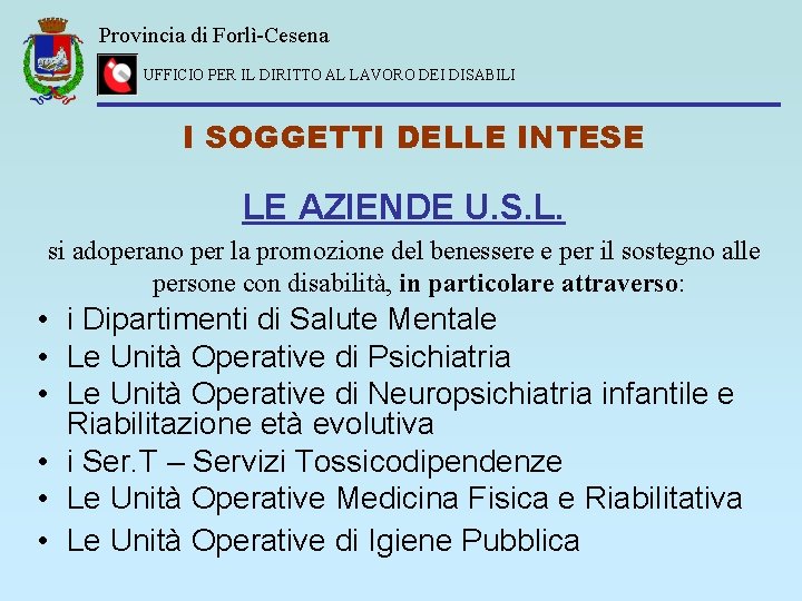 Provincia di Forlì-Cesena UFFICIO PER IL DIRITTO AL LAVORO DEI DISABILI I SOGGETTI DELLE