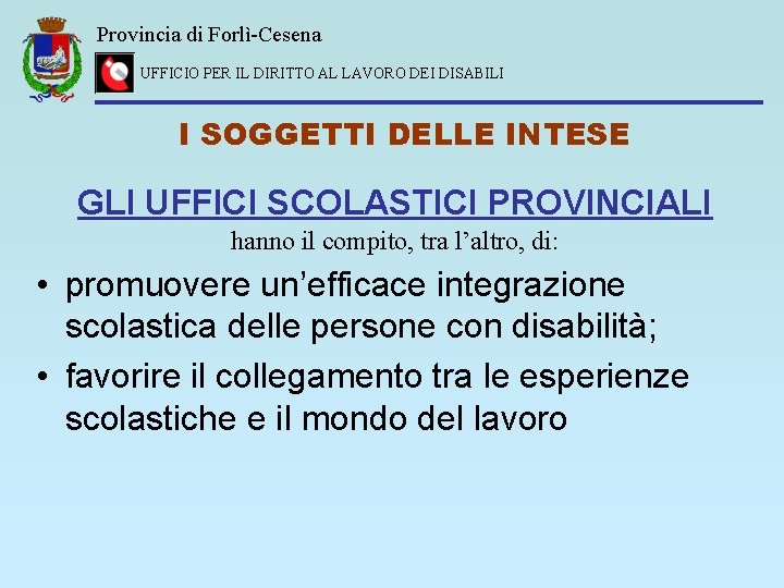 Provincia di Forlì-Cesena UFFICIO PER IL DIRITTO AL LAVORO DEI DISABILI I SOGGETTI DELLE