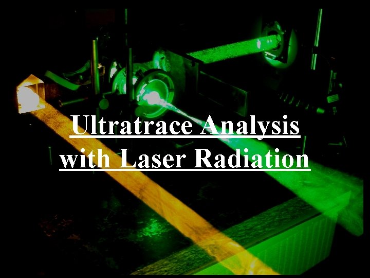 Ultratrace Analysis with Laser Radiation 