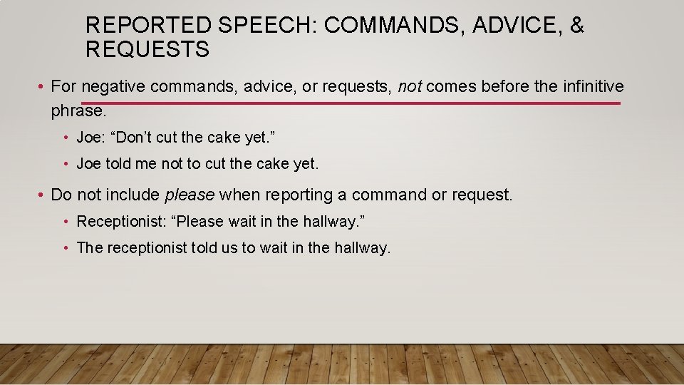 REPORTED SPEECH: COMMANDS, ADVICE, & REQUESTS • For negative commands, advice, or requests, not