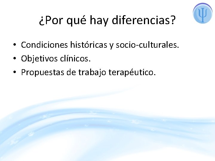 ¿Por qué hay diferencias? • Condiciones históricas y socio-culturales. • Objetivos clínicos. • Propuestas