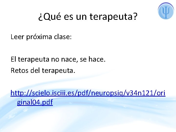 ¿Qué es un terapeuta? Leer próxima clase: El terapeuta no nace, se hace. Retos