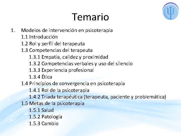 Temario 1. Modelos de intervención en psicoterapia 1. 1 Introducción 1. 2 Rol y