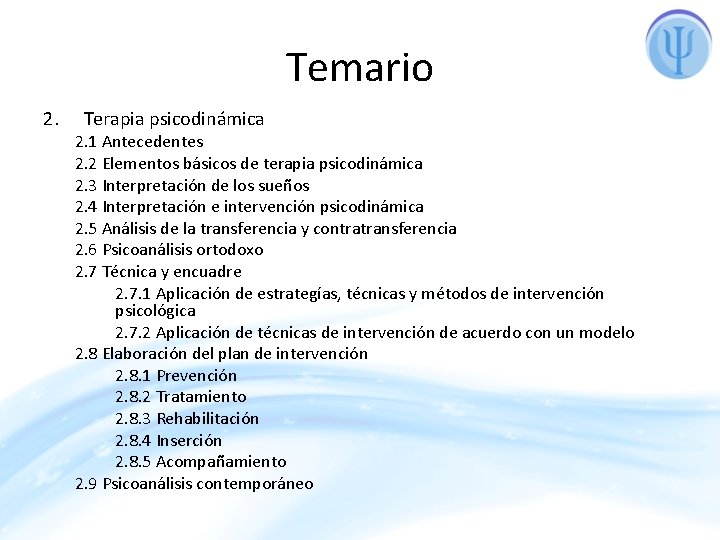 Temario 2. Terapia psicodinámica 2. 1 Antecedentes 2. 2 Elementos básicos de terapia psicodinámica