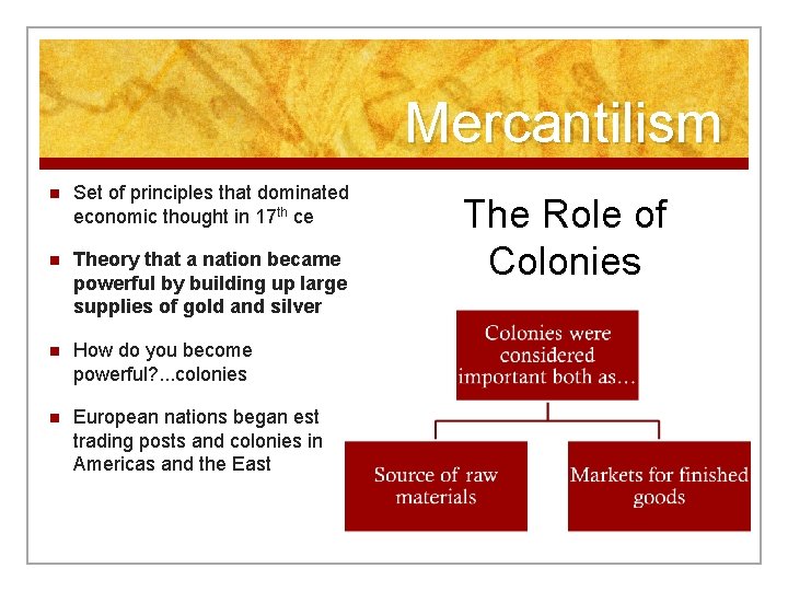 Mercantilism n Set of principles that dominated economic thought in 17 th ce n