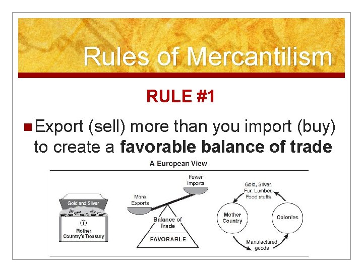 Rules of Mercantilism RULE #1 n Export (sell) more than you import (buy) to