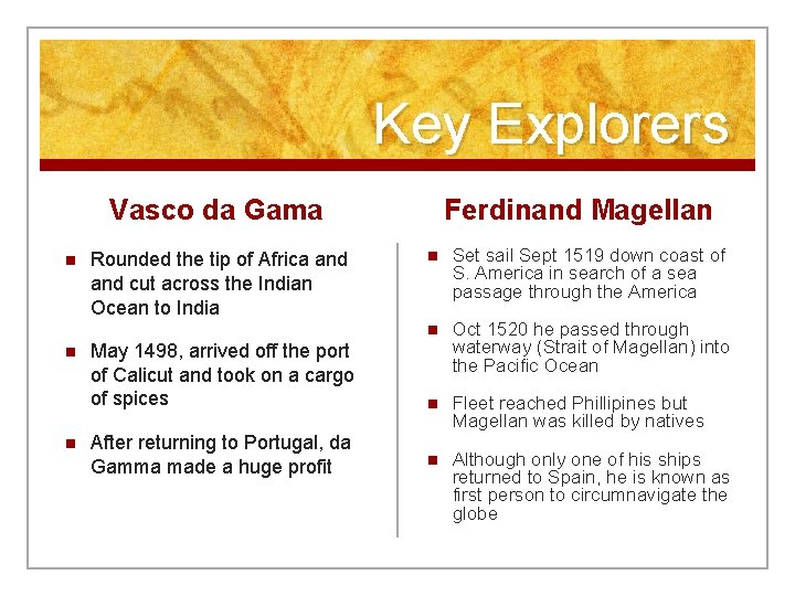 Key Explorers Vasco da Gama n n n Rounded the tip of Africa and