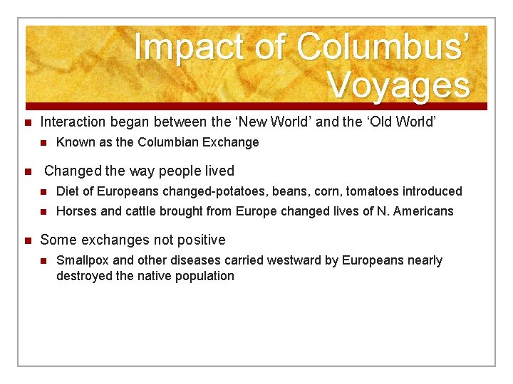 Impact of Columbus’ Voyages n Interaction began between the ‘New World’ and the ‘Old