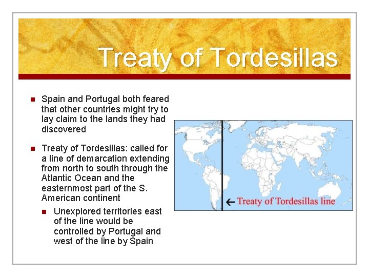 Treaty of Tordesillas n Spain and Portugal both feared that other countries might try