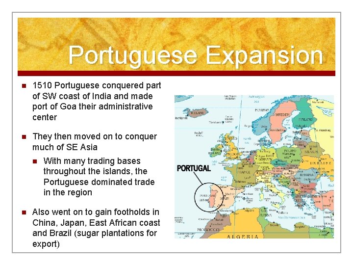 Portuguese Expansion n 1510 Portuguese conquered part of SW coast of India and made
