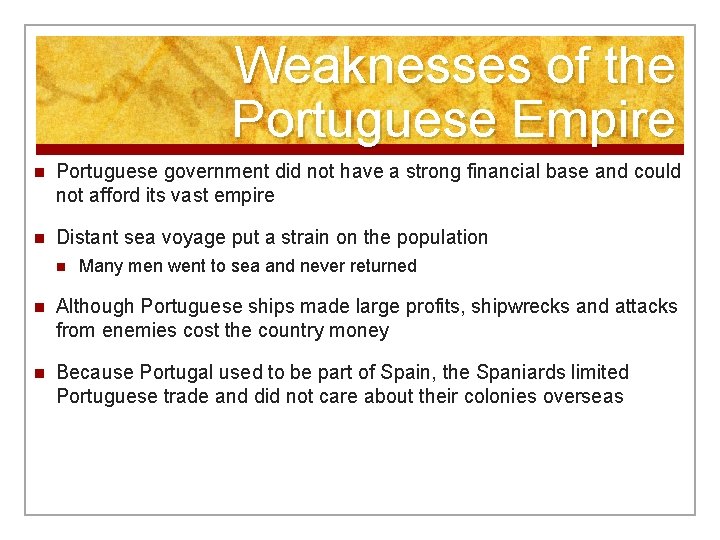 Weaknesses of the Portuguese Empire n Portuguese government did not have a strong financial
