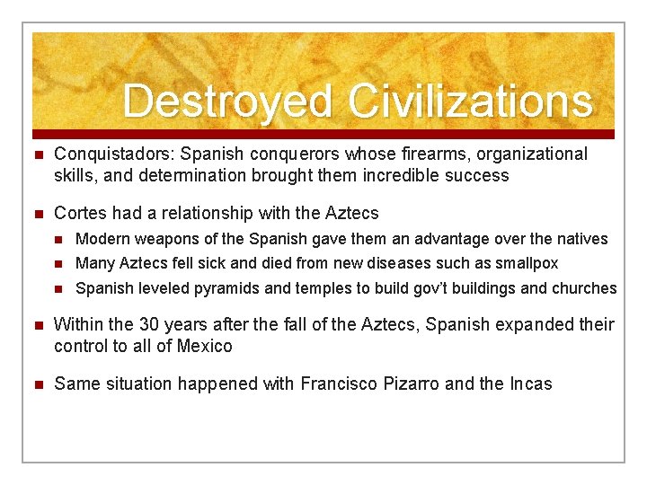 Destroyed Civilizations n Conquistadors: Spanish conquerors whose firearms, organizational skills, and determination brought them