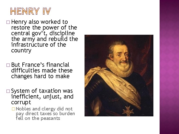 � Henry also worked to restore the power of the central gov’t, discipline the