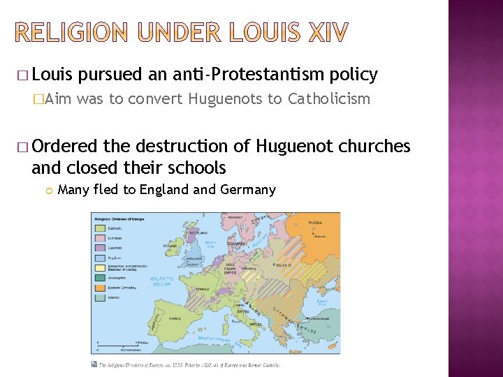 � Louis �Aim pursued an anti-Protestantism policy was to convert Huguenots to Catholicism �