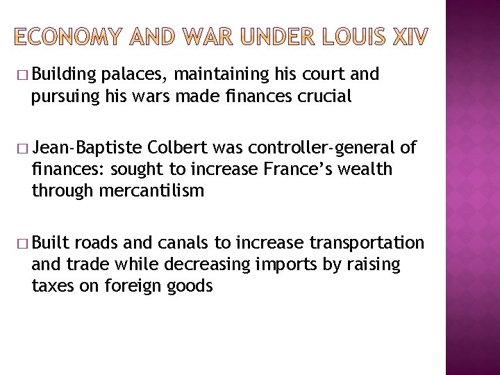 � Building palaces, maintaining his court and pursuing his wars made finances crucial �