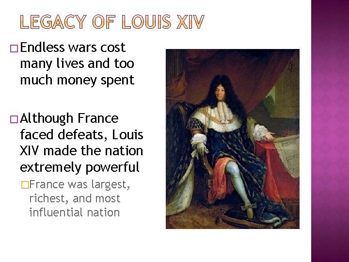 �Endless wars cost many lives and too much money spent �Although France faced defeats,