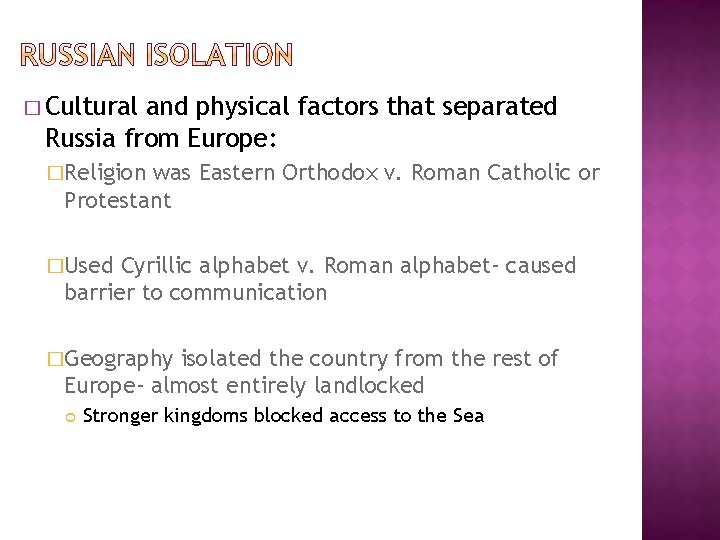 � Cultural and physical factors that separated Russia from Europe: �Religion was Eastern Orthodox
