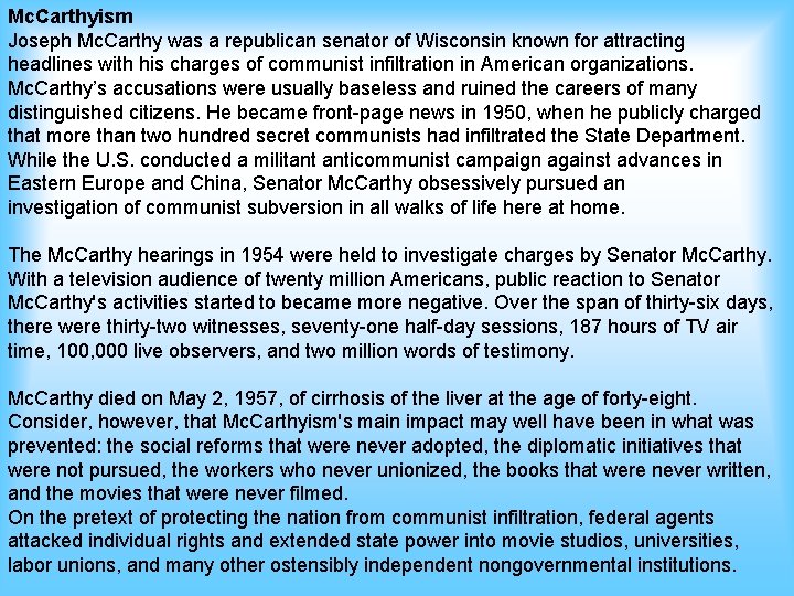 Mc. Carthyism Joseph Mc. Carthy was a republican senator of Wisconsin known for attracting