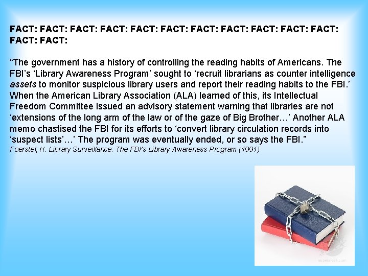 FACT: FACT: FACT: FACT: “The government has a history of controlling the reading habits