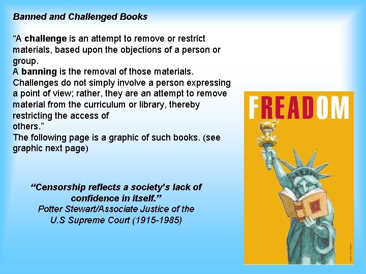 Banned and Challenged Books “A challenge is an attempt to remove or restrict materials,