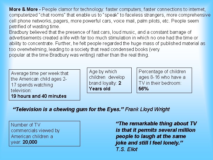 More & More - People clamor for technology: faster computers, faster connections to internet,