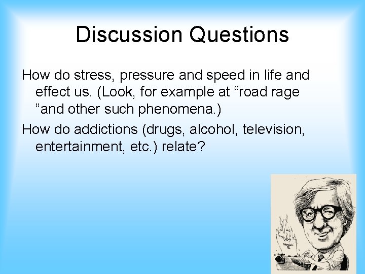 Discussion Questions How do stress, pressure and speed in life and effect us. (Look,