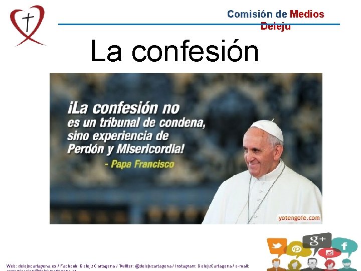 Comisión de Medios Deleju La confesión Web: delejucartagena. es / Facbook: Deleju Cartagena /