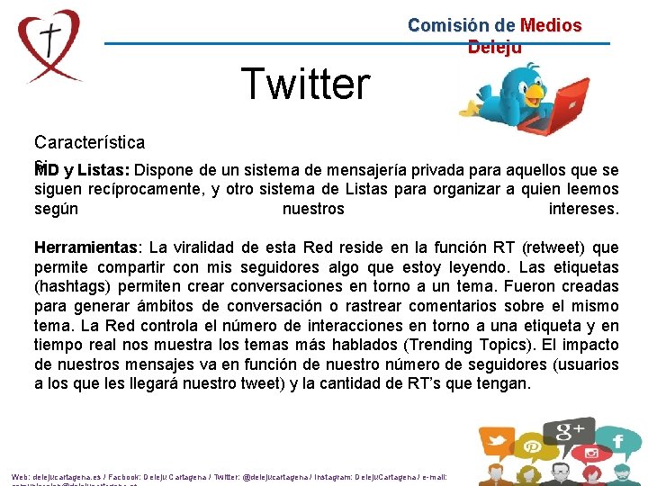 Comisión de Medios Deleju Twitter Característica s: MD y Listas: Dispone de un sistema