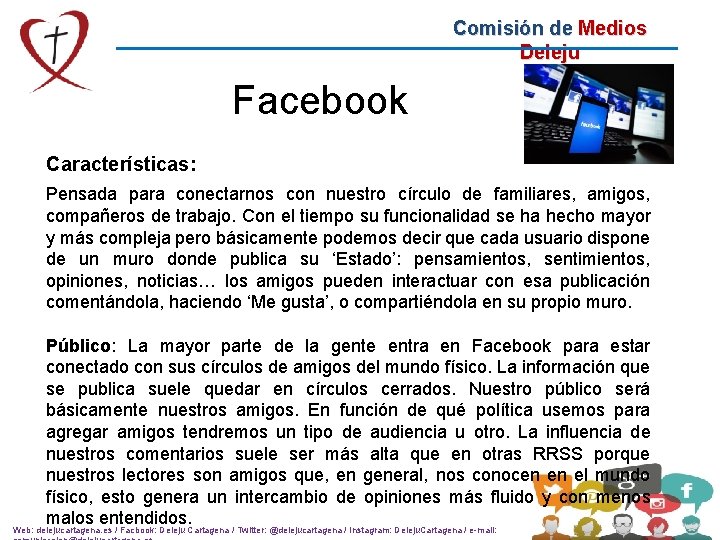 Comisión de Medios Deleju Facebook Características: Pensada para conectarnos con nuestro círculo de familiares,