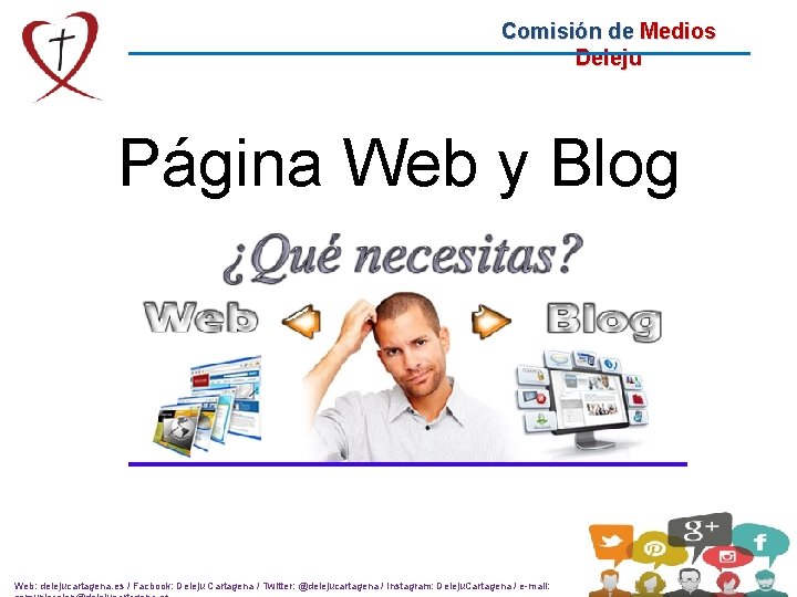 Comisión de Medios Deleju Página Web y Blog Web: delejucartagena. es / Facbook: Deleju