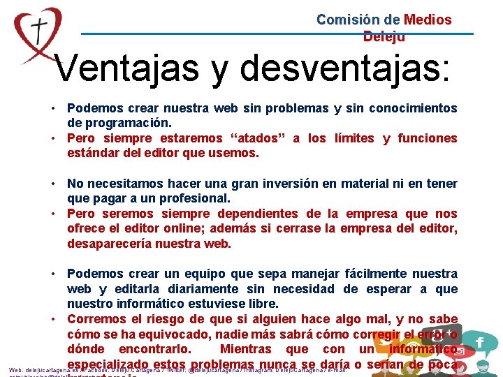 Comisión de Medios Deleju Ventajas y desventajas: • Podemos crear nuestra web sin problemas