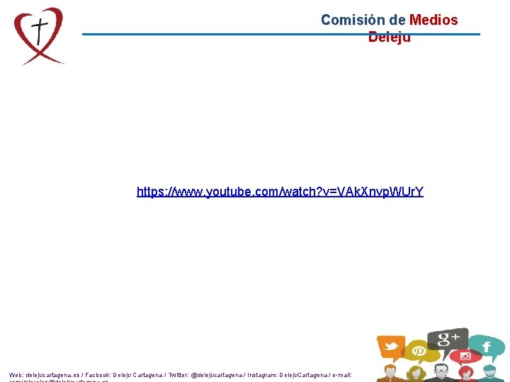 Comisión de Medios Deleju https: //www. youtube. com/watch? v=VAk. Xnvp. WUr. Y Web: delejucartagena.