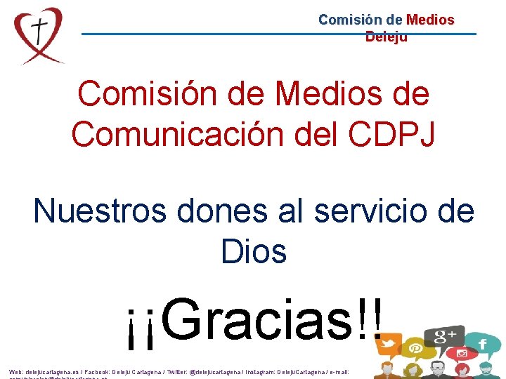 Comisión de Medios Deleju Comisión de Medios de Comunicación del CDPJ Nuestros dones al