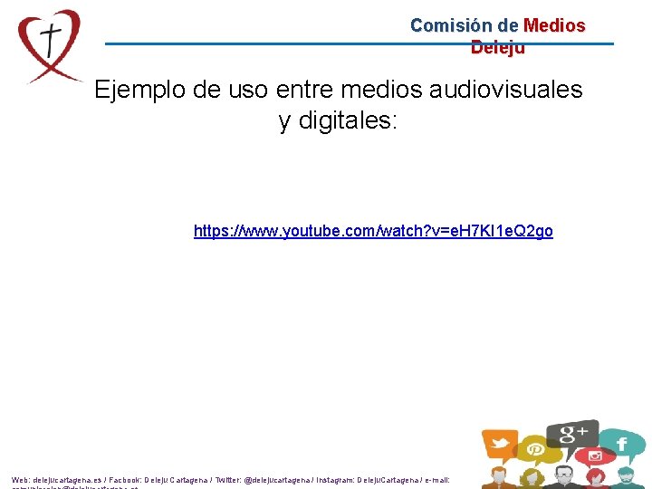 Comisión de Medios Deleju Ejemplo de uso entre medios audiovisuales y digitales: https: //www.