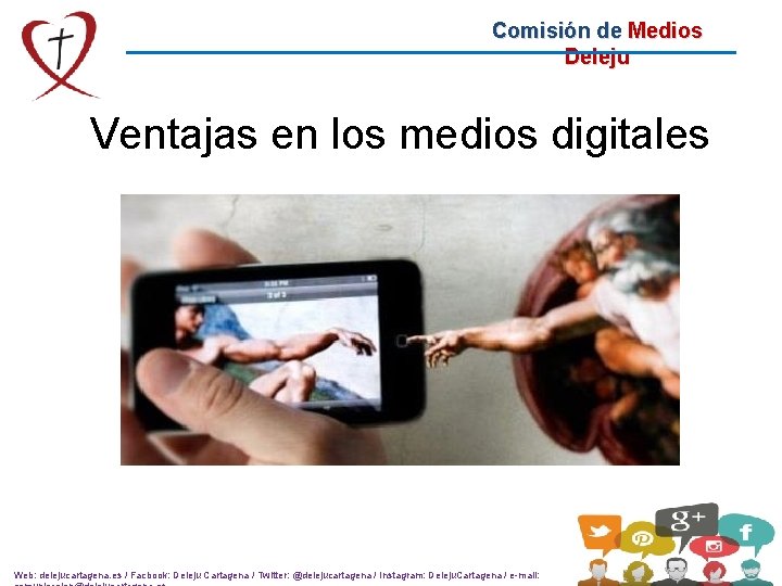 Comisión de Medios Deleju Ventajas en los medios digitales Web: delejucartagena. es / Facbook: