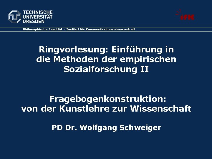 Philosophische Fakultät – Institut für Kommunikationswissenschaft Ringvorlesung: Einführung in die Methoden der empirischen Sozialforschung