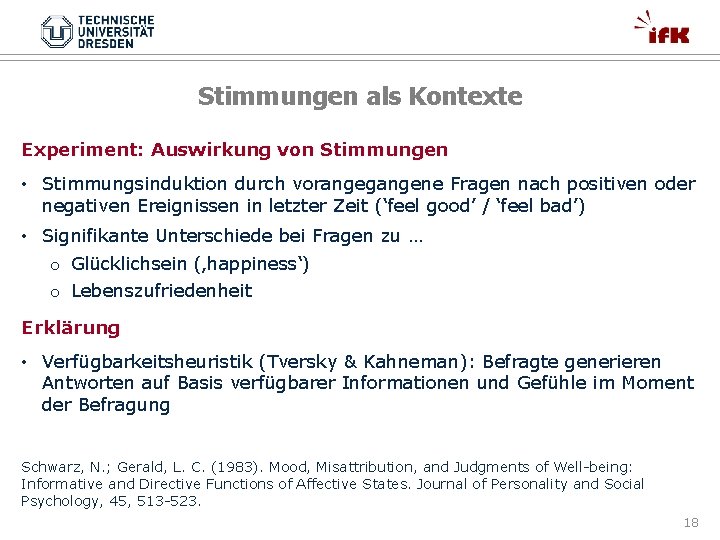 Stimmungen als Kontexte Experiment: Auswirkung von Stimmungen • Stimmungsinduktion durch vorangegangene Fragen nach positiven