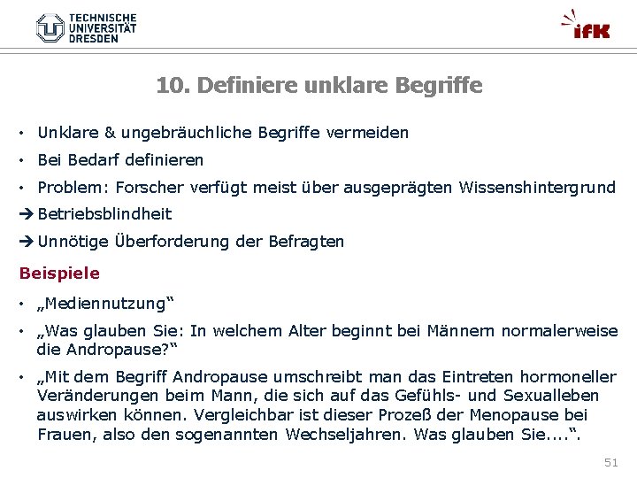 10. Definiere unklare Begriffe • Unklare & ungebräuchliche Begriffe vermeiden • Bei Bedarf definieren