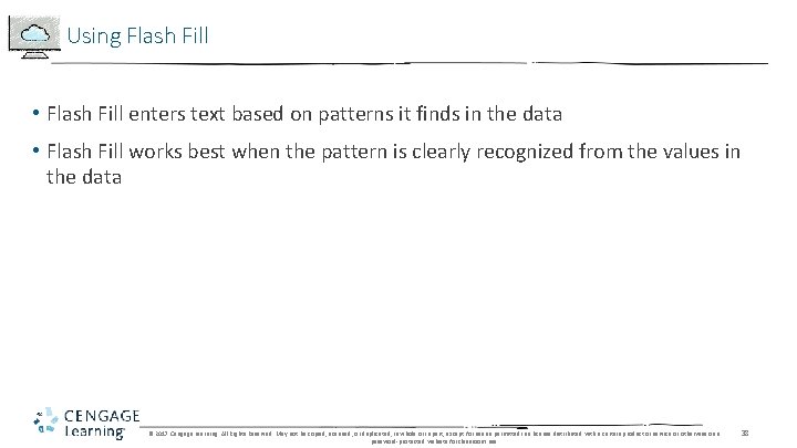 Using Flash Fill • Flash Fill enters text based on patterns it finds in