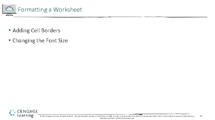 Formatting a Worksheet • Adding Cell Borders • Changing the Font Size © 2017