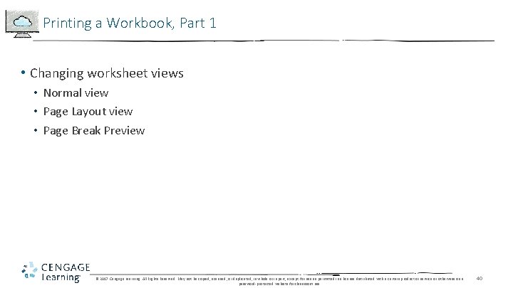 Printing a Workbook, Part 1 • Changing worksheet views • Normal view • Page