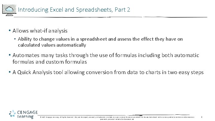 Introducing Excel and Spreadsheets, Part 2 • Allows what-if analysis • Ability to change
