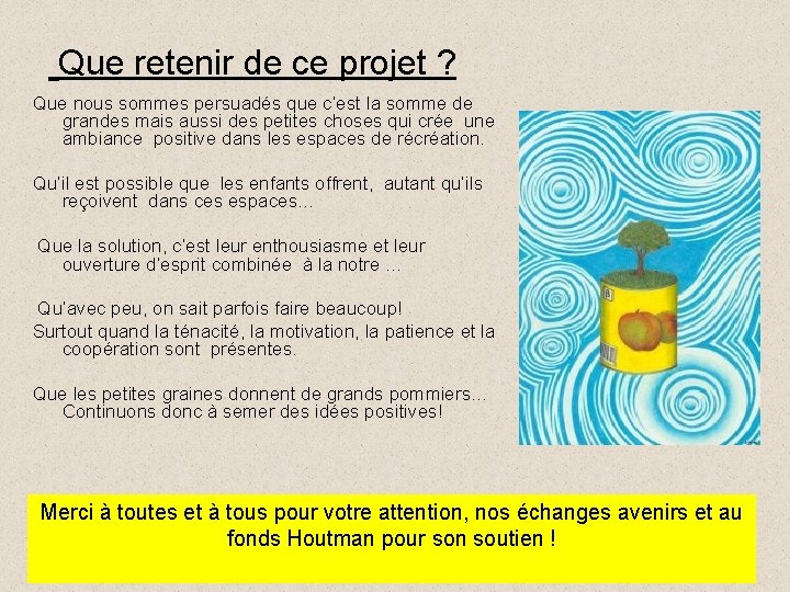 Que retenir de ce projet ? Que nous sommes persuadés que c’est la somme