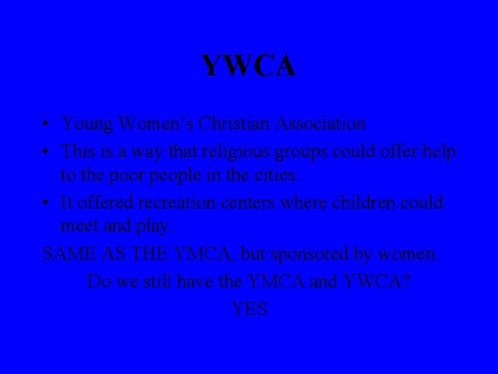 YWCA • Young Women’s Christian Association • This is a way that religious groups